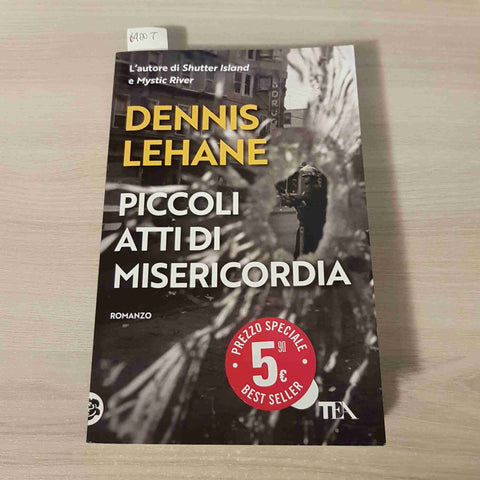 DENNIS LEHANE - TEA - PICCOLI ATTI DI MISERICORDIA - 2024