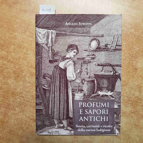 ANGELO STROPPA - PROFUMI E SAPORI ANTICHI storia cucina lodigiana LODI 2014 PMP