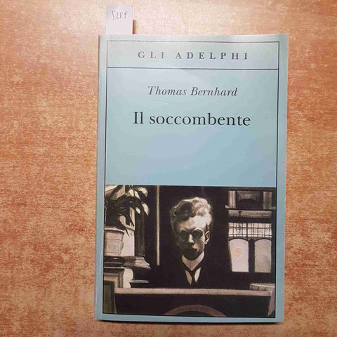 THOMAS BERNHARD - IL SOCCOMBENTE romanzo GLI ADELPHI 2005 glenn gould horowitz
