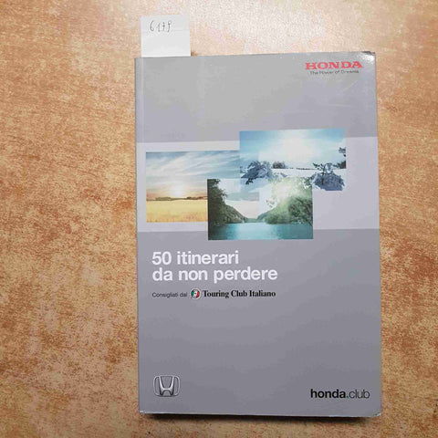 HONDA CLUB 50 ITINERARI DA NON PERDERE CONSIGLIATI DAL TOURING CLUB ITALIANO