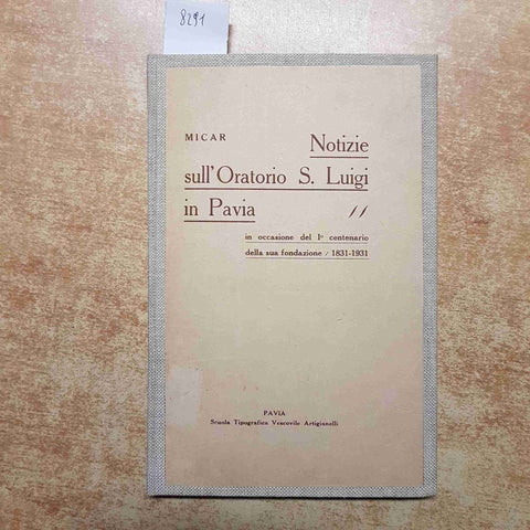MICAR NOTIZIE SULL'ORATORIO S. LUIGI IN PAVIA centenario fondazione 1831-1931