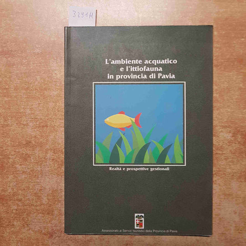 L'AMBIENTE ACQUATICO E L'ITTIOFAUNA IN PROVINCIA DI PAVIA servizi faunistici