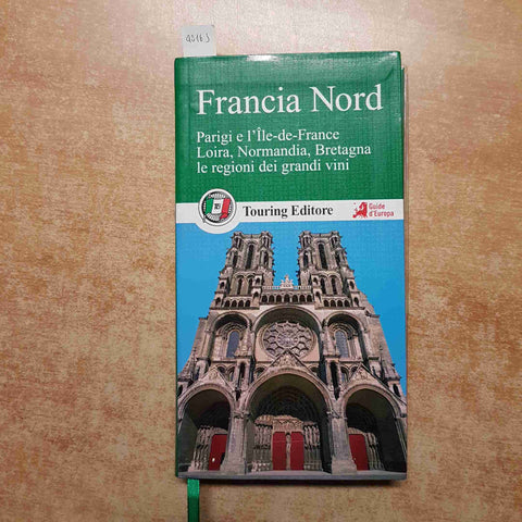 FRANCIA NORD PARIGI ILE  DE FRANCE LOIRA NORMANDIA BRETAGNA 2013 TOURING CLUB