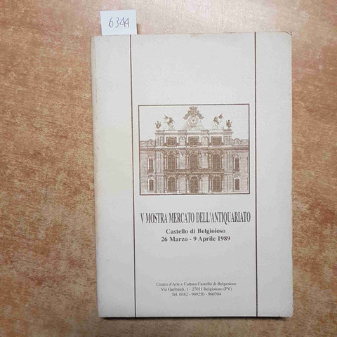 V MOSTRA MERCATO DELL'ANTIQUARIATO CASTELLO DI BELGIOIOSO 1989 PAVIA PAVESE