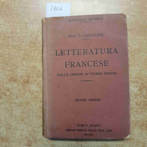 PADOVANI LETTERATURA FRANCESE DALLE ORIGINI AI GIORNI NOSTRI 1925 MANUALI HOEPLI