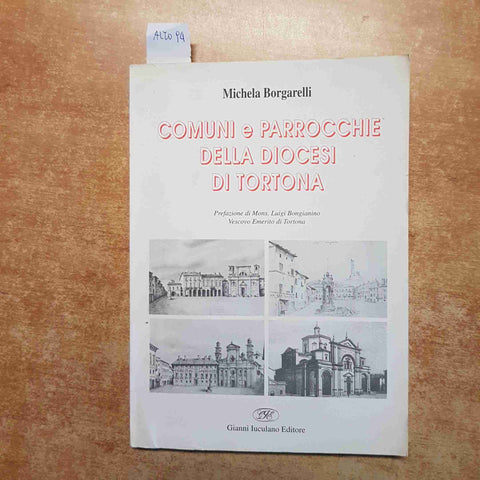 BORGARELLI - COMUNI E PARROCCHIE DELLA DIOCESI DI TORTONA 1996 IUCULANO 1° ediz.