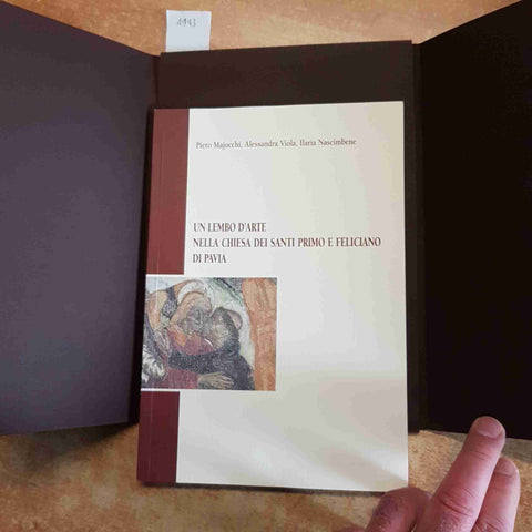 UN LEMBO D'ARTE NELLA CHIESA DEI SANTI PRIMO E FELICIANO IN PAVIA 2005 ED. TCP