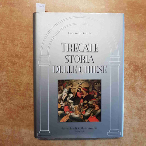 GIOVANNI GARZOLI - TRECATE STORIA DELLE CHIESE 1990 PARROCCHIA S. MARIA ASSUNTA
