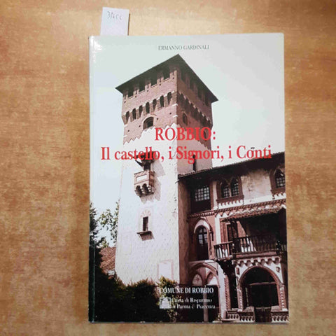ERMANNO GARDINALI - ROBBIO. IL CASTELLO, I SIGNORI, I CONTI 1993 PARMA PIACENZA