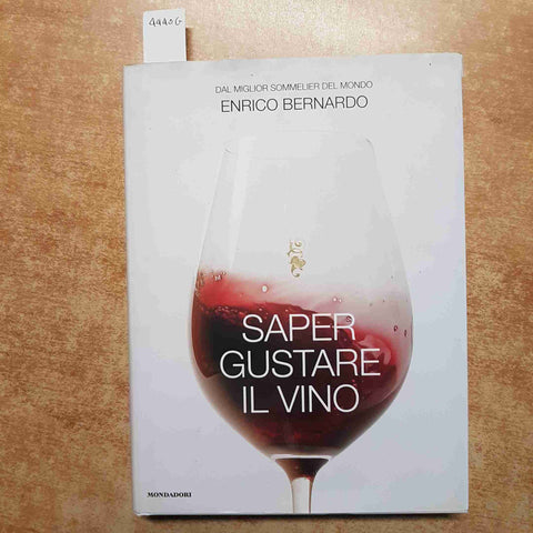 ENRICO BERNARDO - SAPER GUSTARE IL VINO 2007 MONDADORI enologia sommelier crus