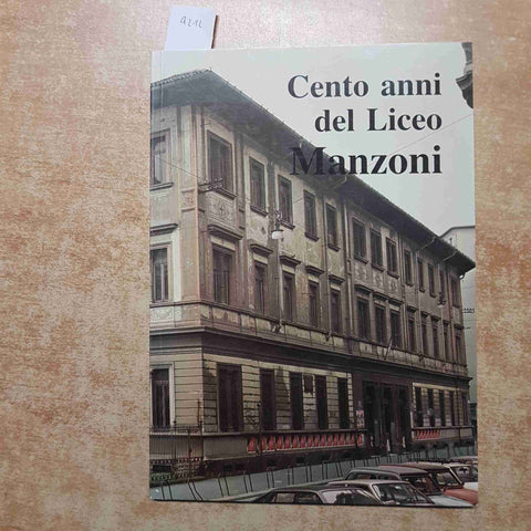 CENTO ANNI DEL LICEO MANZONI MILANO 1984 GINNASIO fondazione docenti alunni
