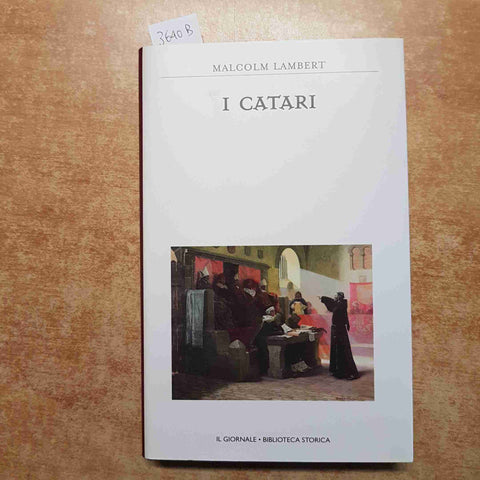 MALCOLM LAMBERT - I CATARI - BIBLIOTECA STORICA 42 IL GIORNALE catarismo eresia