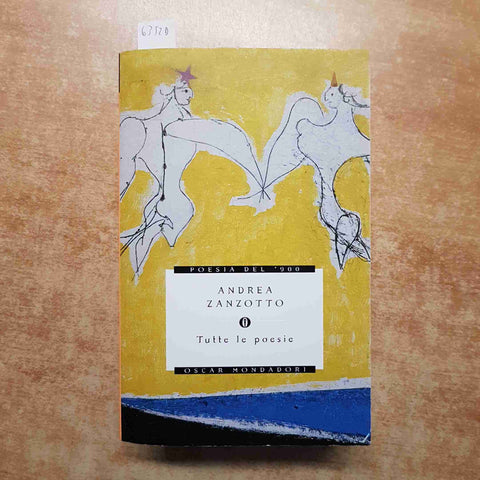 ANDREA ZANZOTTO - TUTTE LE POESIE - 2011 - OSCAR MONDADORI - poesia del '900