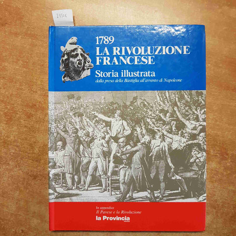 1789 LA RIVOLUZIONE FRANCESE STORIA ILLUSTRATA DALLA BASTIGLIA A NAPOLEONE 1989