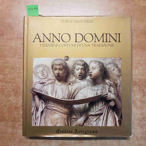 GIORGIO MANCINELLI ANNO DOMINI USANZE E COSTUMI DI UNA TRADIZIONE Credito Artig.