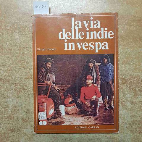 GIORGIO CAERAN - LA VIA DELLE INDIE IN VESPA 1983 VIAGGIO IN MOTO PIAGGIO