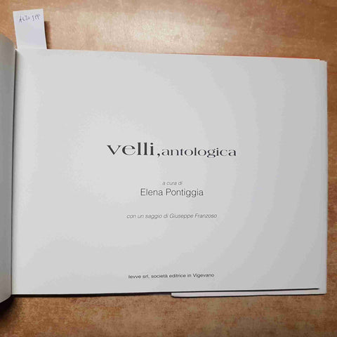 ALFREDO VELLI, ANTOLOGICA - ELENA PONTIGGIA 1996 IEVVE VIGEVANO catalogo arte