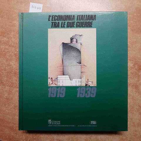L'ECONOMIA ITALIANA TRA LE DUE GUERRE 1919 - 1939 IPSOA COMUNE DI ROMA 1984