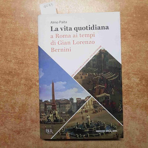 ALMO PAITA - LA VITA QUOTIDIANA A ROMA AI TEMPI DI GIAN LORENZO BERNINI Corriere