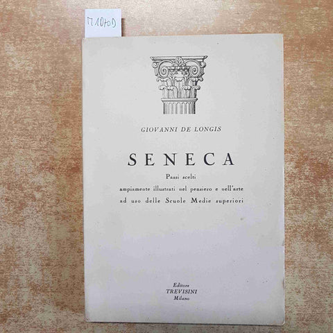 GIOVANNI DE LONGIS  - SENECA PASSI SCELTI 1958 TREVISINI sottolineato a matita!