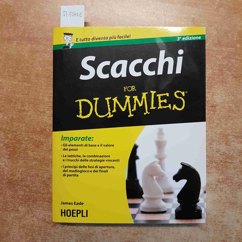 JAMES EADE - SCACCHI FOR DUMMIES 2013 HOEPLI tattiche combinazioni trucchi