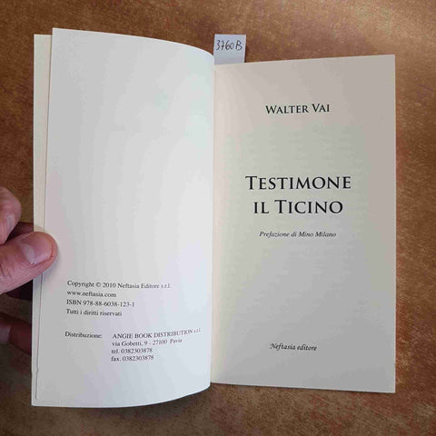 WALTER VAI - TESTIMONE IL TICINO romanzo NEFTASIA 2010 prefazione MINO MILANI