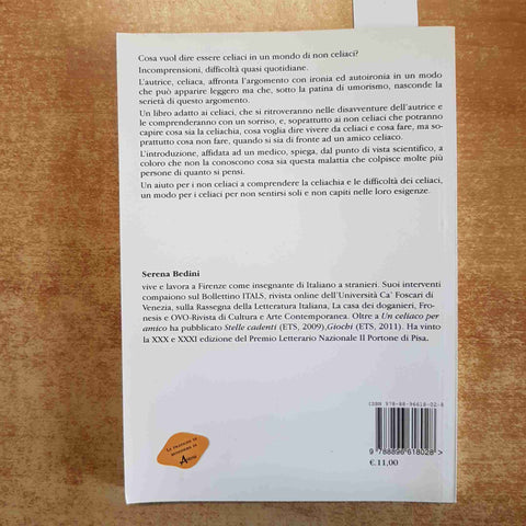 SERENA BEDINI - UN CELIACO PER AMICO TRATTATELLO SEMISERIO PRIVO DI GLUTINE 2011