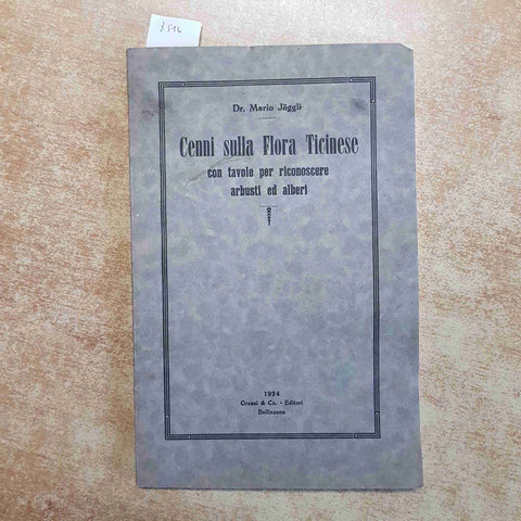MARIO JAGGLI - CENNI SULLA FLORA TICINESE CON TAVOLE PER RICONOSCERE 1924 GRASSI