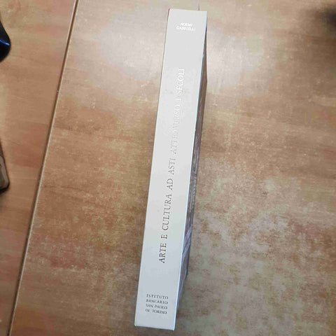 NOEMI GABRIELLI - ARTE E CULTURA AD ASTI ATTRAVERSO I SECOLI 1977 SAN PAOLO