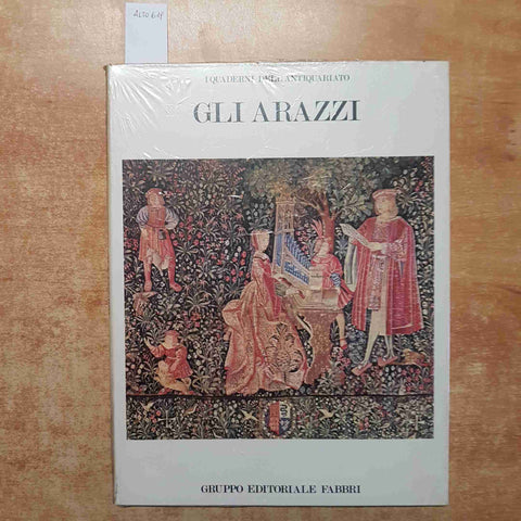 GONZALES PALACIOS - I QUADERNI DELL'ANTIQUARIATO - GLI ARAZZI 1981 Fabbri