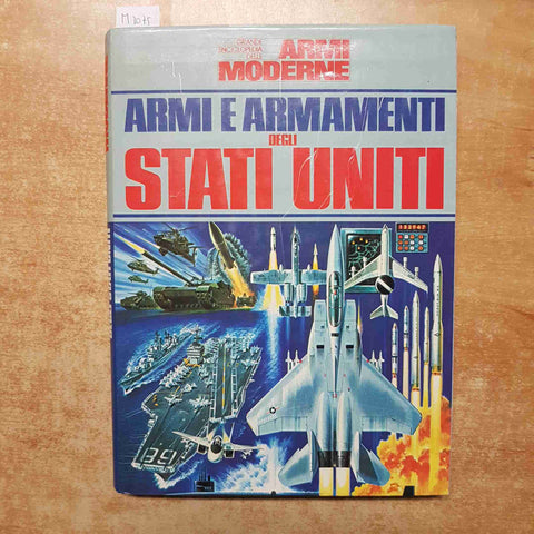 ARMI E ARMAMENTI DEGLI STATI UNITI Grande Enciclopedia ARMI MODERNE 1984 PERUZZO