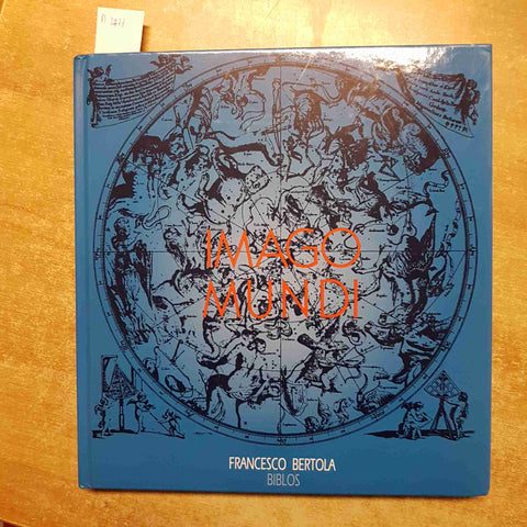 FRANCESCO BERTOLA - IMAGO MUNDI 1995 BIBLOS BANCA ANTONIANA