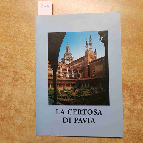 LA CERTOSA DI PAVIA - MONACI CISTERCENSI - GUIDA ILLUSTRATA - TORCHIO DE' RICCI