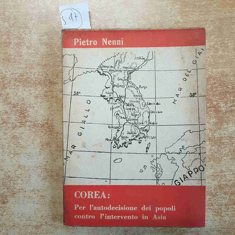 PIETRO NENNI - COREA: PER L'AUTODECISIONE DEI POPOLI CONTRO L'INTERVENTO 1950