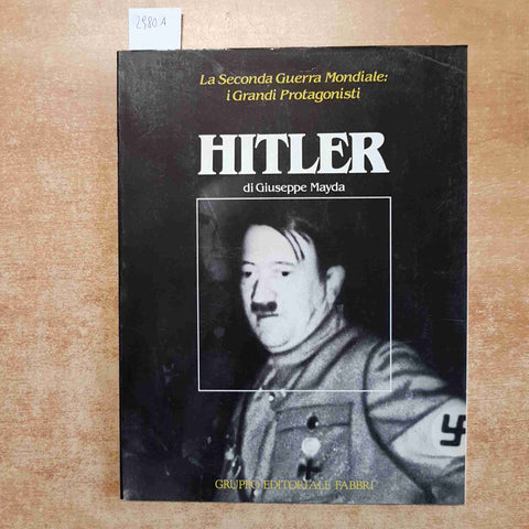 GIUSEPPE MAYDA - HITLER - LA SECONDA GUERRA: I GRANDI PROTAGONISTI 1983 FABBRI