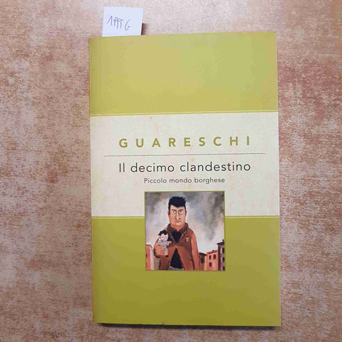 GIOVANNI GUARESCHI IL DECIMO CLANDESTINO PICCOLO MONDO BORGHES 2005 OGGI RIZZOLI