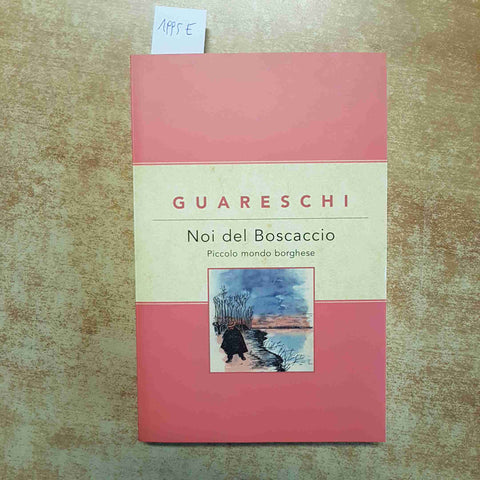 GIOVANNI GUARESCHI NOI DEL BOSCACCIO PICCOLO MONDO BORGHESE 2005 OGGI RIZZOLI