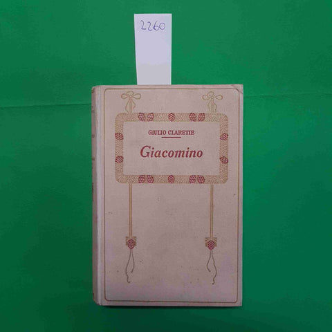 GIULIO CLARETIE - GIACOMINO 1913 SALANI primo novecento romanzo romantico
