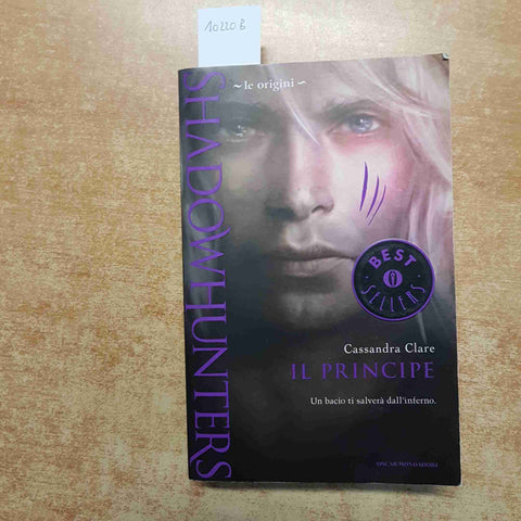 CASSANDRA CLARE - SHADOWHUNTERS IL PRINCIPE 2015 OSCAR MONDADORI romanzo fantasy