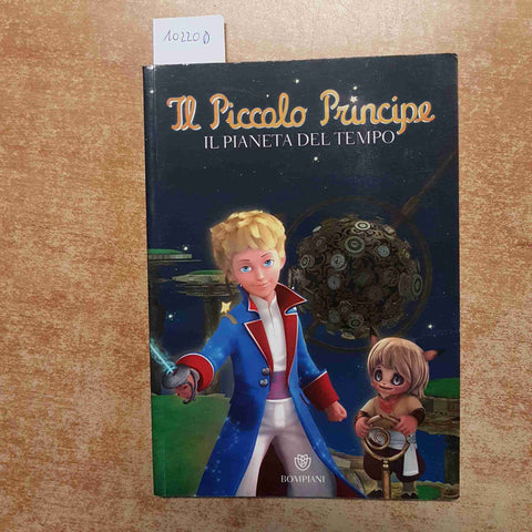 IL PICCOLO PRINCIPE - IL PIANETA DEL TEMPO 2011 BOMPIANI Fabrice Colin