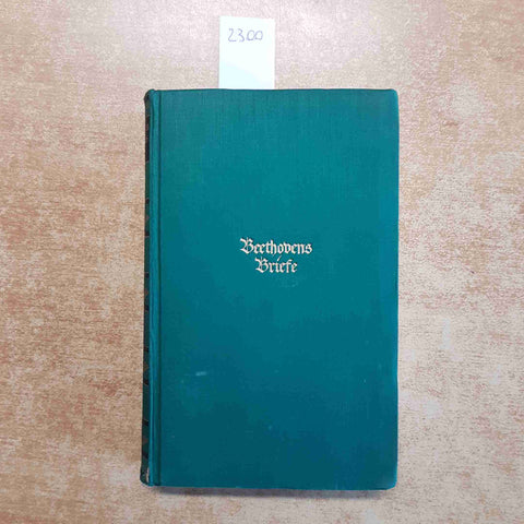 BEETHOVENS BRIEFE IN AUSWALH HERAUSGEGEBEN VON ALBERT LEITZMANN 16 bildtafeln