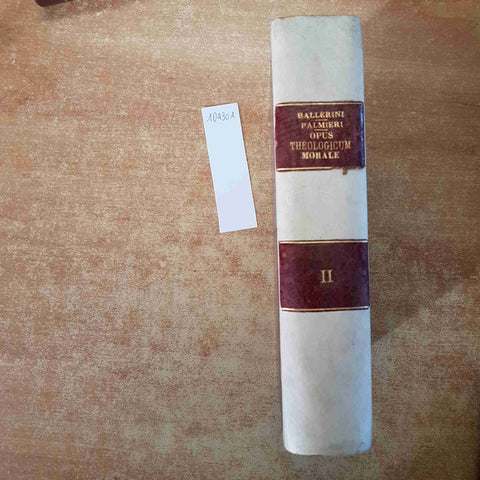 ANTONII BALLERINI, OPUS THEOLOGICUM MORALE Vol. II 1892 Editio Secunda GIACHETTI