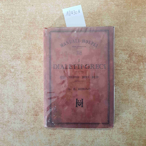 MANUALI HOEPLI - I DIALETTI GRECI EPICO NEO IONICO DORICO EOLICO 1898 G.B BONINO