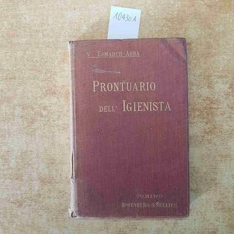 VON ESMARCH ABBA, PRONTUARIO DELL'IGIENISTA PER MEDICI 1899 ROSENBERG E SELLIER