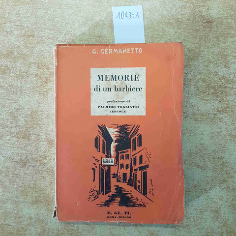 GERMANETTO - MEMORIE DI UN BARBIERE 1945 E.GI.TI. prefazione PALMIRO TOGLIATTI
