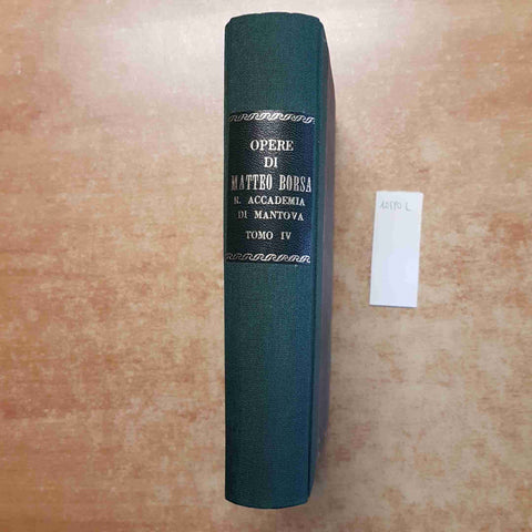 OPERE DI MATTEO BORSA SEGRETARIO PERPETUO REALE ACCADEMIA MANTOVA 1813 TOMO IV