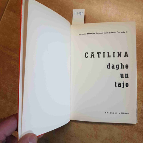CATILINA DAGHE UN TAJO Epigrammi di Marziale liberamente tradotti 1967 AMICUCCI