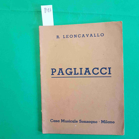 PAGLIACCI DRAMMA IN DUE ATTI DI R. LEONCAVALLO 1942 SONZOGNO MILANO CASA MUSICAL