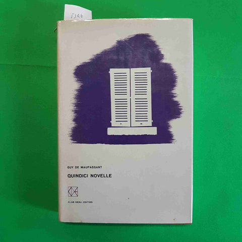 GUY DE MAUPASSANT - QUINDICI NOVELLE 1962 CLUB DEGLI EDITORI classici
