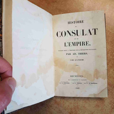 HISTOIRE DU CONSULAT ET DE L'EMPIRE PAR THIERS TOME QUATRIEME 1847 LE MONNIER